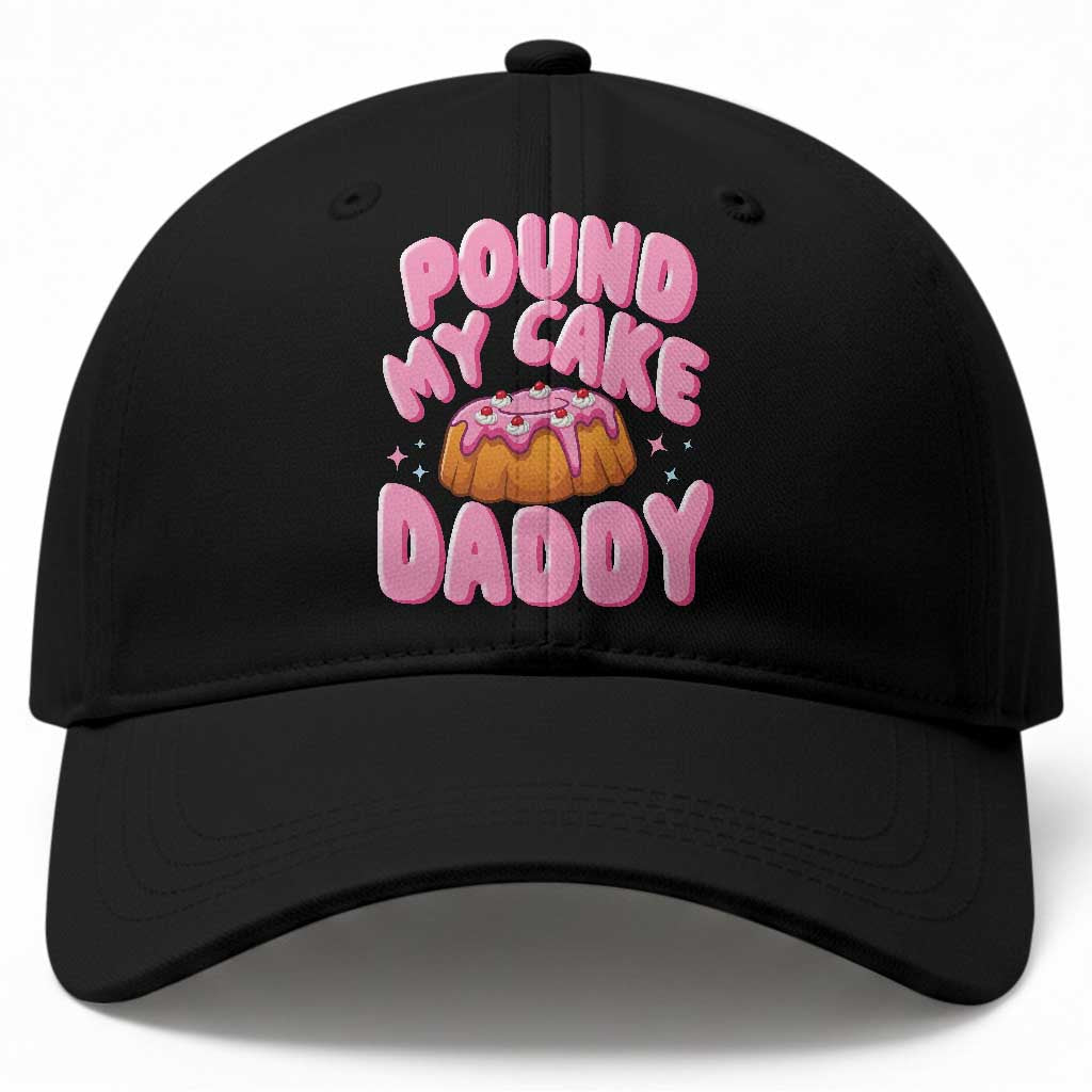 Funny Adult Humor Baseball Cap Pound My Cake Daddy TS12 Print Your Wear