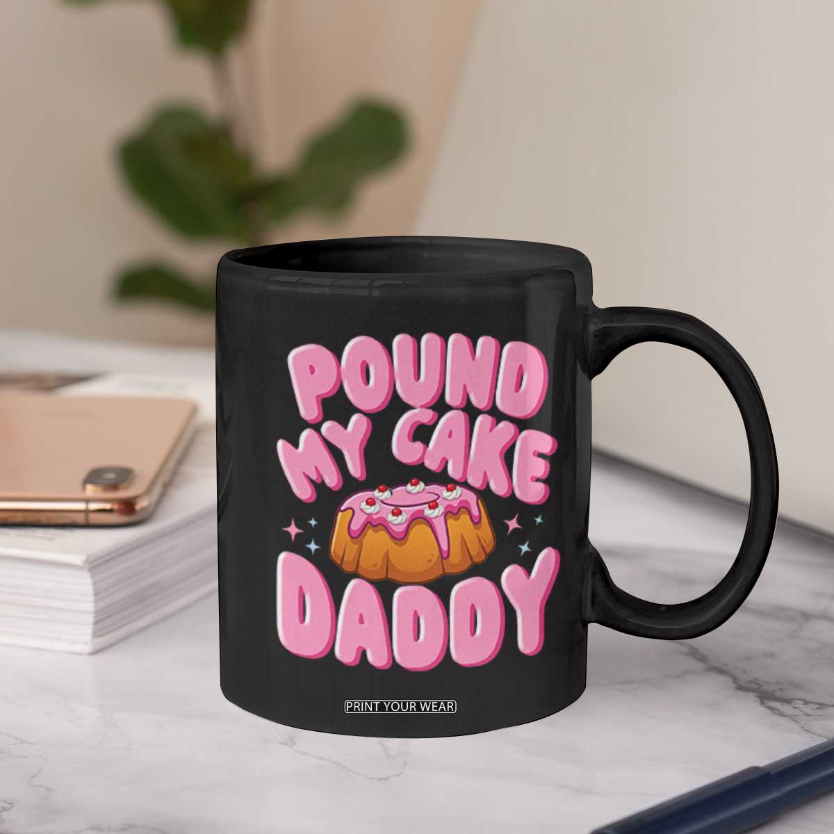Funny Adult Humor Coffee Mug Pound My Cake Daddy TS12 Print Your Wear