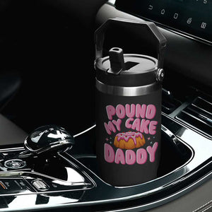 Funny Adult Humor Flip Straw Tumbler Pound My Cake Daddy TS12 Print Your Wear