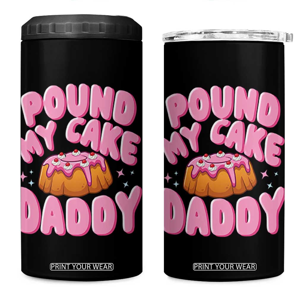 Funny Adult Humor 4 in 1 Can Cooler Tumbler Pound My Cake Daddy TS12 One Size: 16 oz Black Print Your Wear