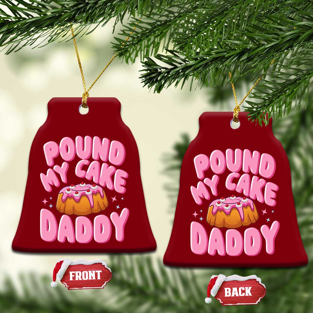 Funny Adult Humor Ceramic Ornament Pound My Cake Daddy TS12 Print Your Wear
