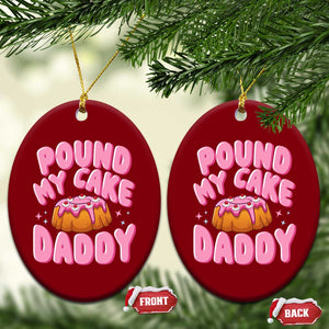 Funny Adult Humor Ceramic Ornament Pound My Cake Daddy TS12 Print Your Wear