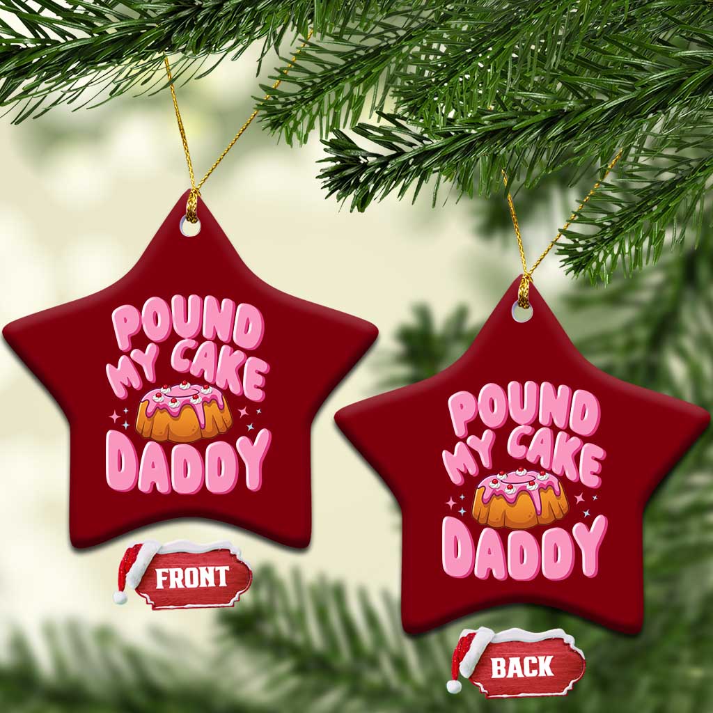 Funny Adult Humor Ceramic Ornament Pound My Cake Daddy TS12 Print Your Wear