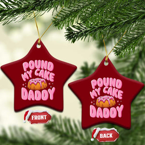 Funny Adult Humor Ceramic Ornament Pound My Cake Daddy TS12 Print Your Wear