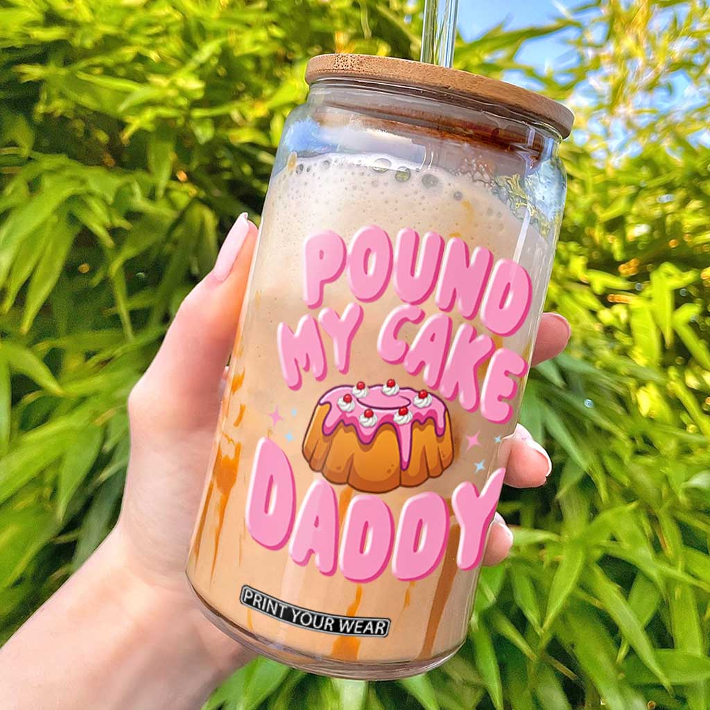 Funny Adult Humor Glass Can Pound My Cake Daddy TS12 Black Print Your Wear