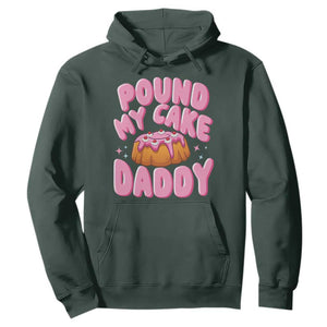 Funny Adult Humor Hoodie Pound My Cake Daddy TS12 Dark Forest Green Print Your Wear