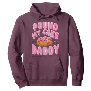 Funny Adult Humor Hoodie Pound My Cake Daddy TS12 Maroon Print Your Wear