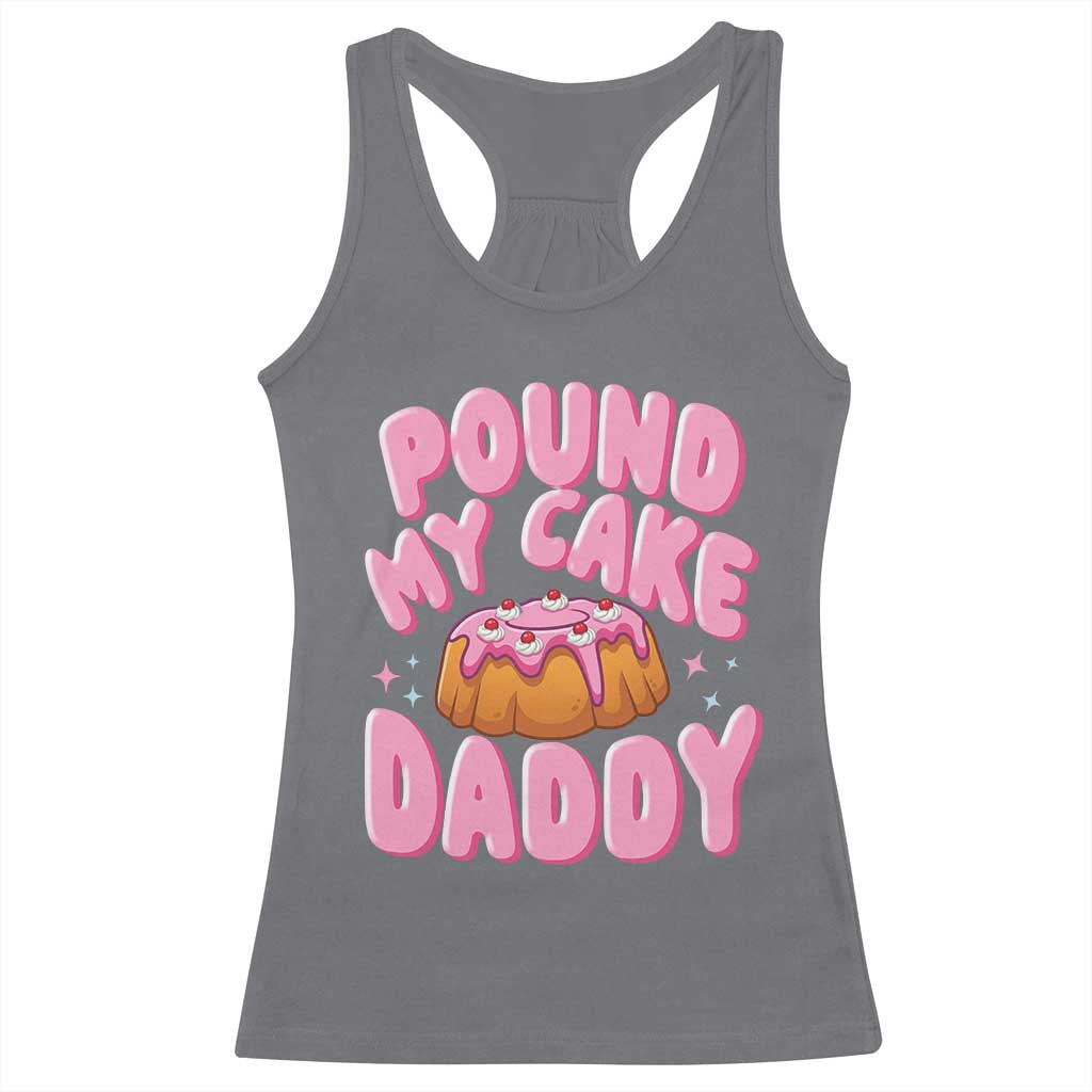 Funny Adult Humor Racerback Tank Top Pound My Cake Daddy TS12 Charcoal Print Your Wear