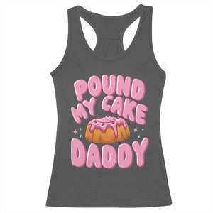 Funny Adult Humor Racerback Tank Top Pound My Cake Daddy TS12 Dark Heather Print Your Wear