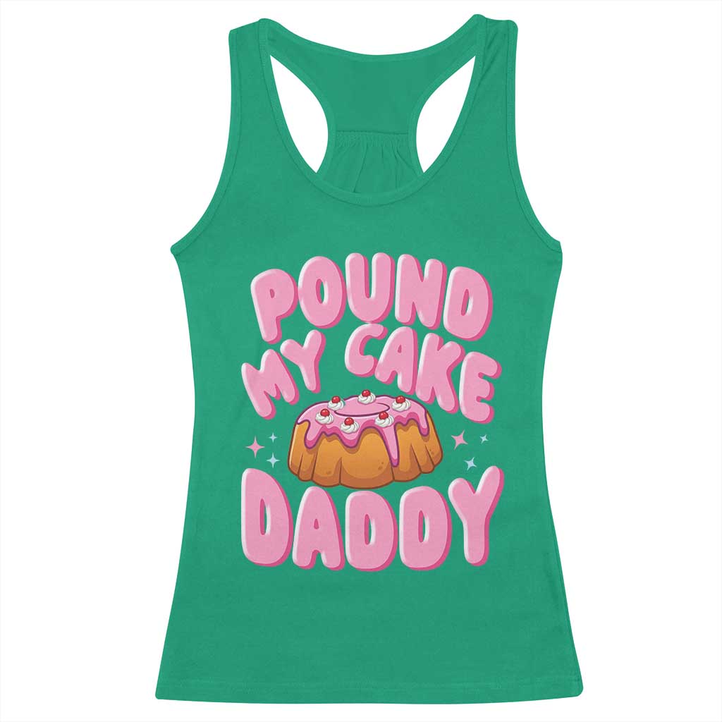 Funny Adult Humor Racerback Tank Top Pound My Cake Daddy TS12 Irish Green Print Your Wear