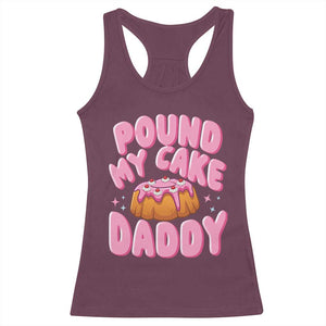 Funny Adult Humor Racerback Tank Top Pound My Cake Daddy TS12 Maroon Print Your Wear