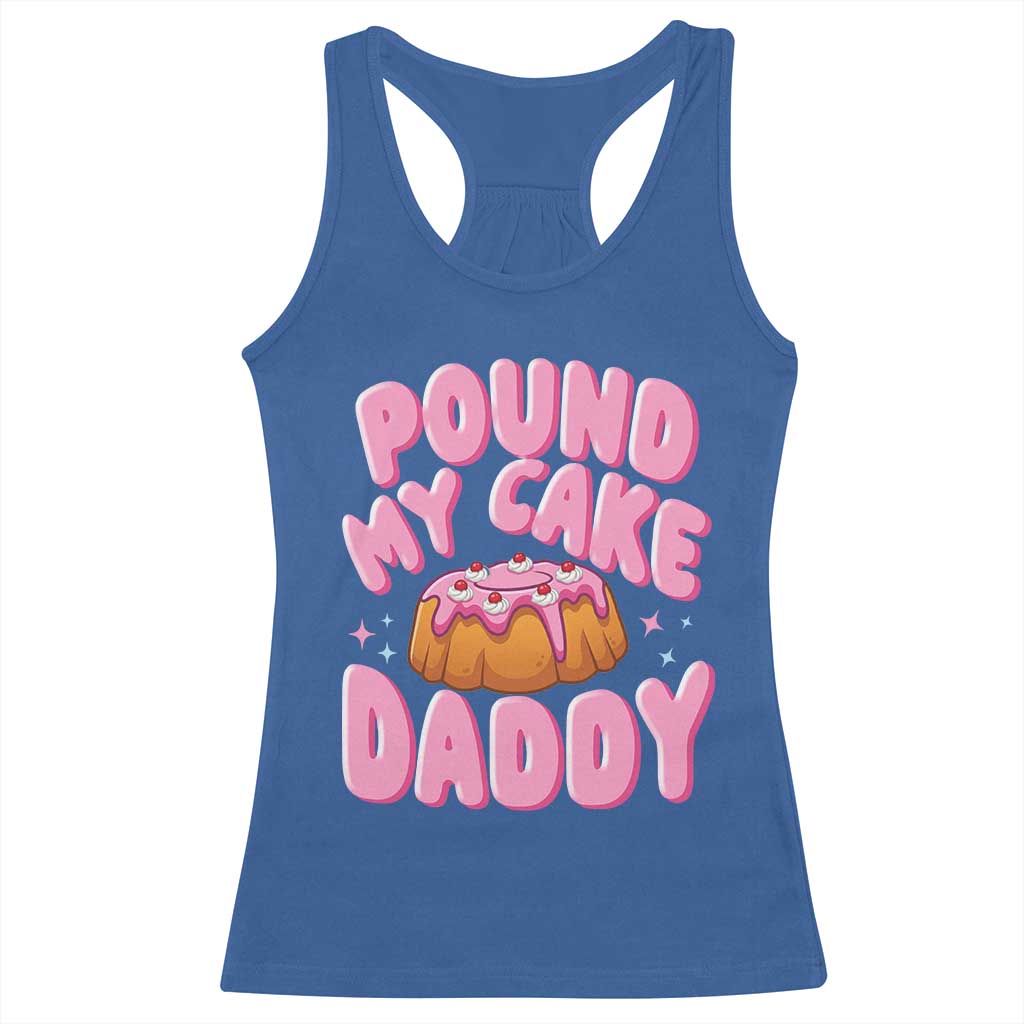 Funny Adult Humor Racerback Tank Top Pound My Cake Daddy TS12 Royal Blue Print Your Wear