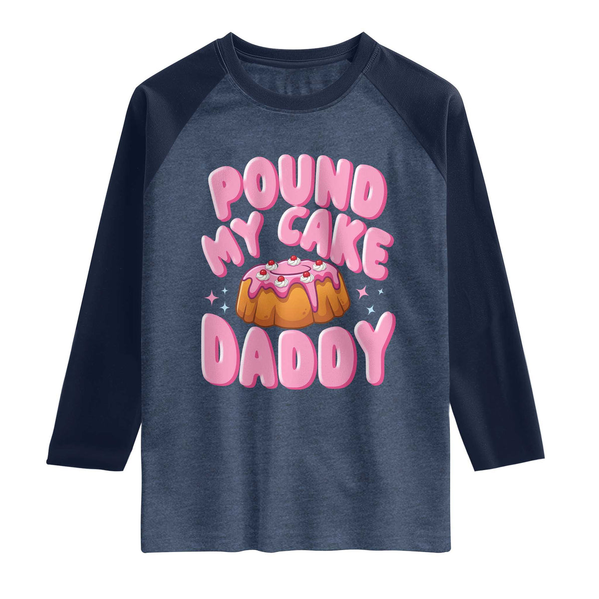 Funny Adult Humor Raglan Shirt Pound My Cake Daddy TS12 Heather Denim Navy Print Your Wear