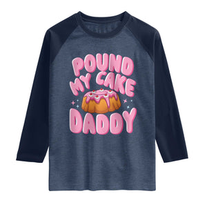 Funny Adult Humor Raglan Shirt Pound My Cake Daddy TS12 Heather Denim Navy Print Your Wear