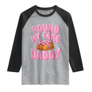 Funny Adult Humor Raglan Shirt Pound My Cake Daddy TS12 Heather Gray Black Print Your Wear