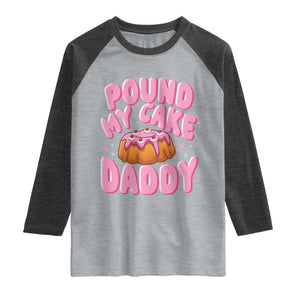 Funny Adult Humor Raglan Shirt Pound My Cake Daddy TS12 Heather Gray Heather Charcoal Print Your Wear