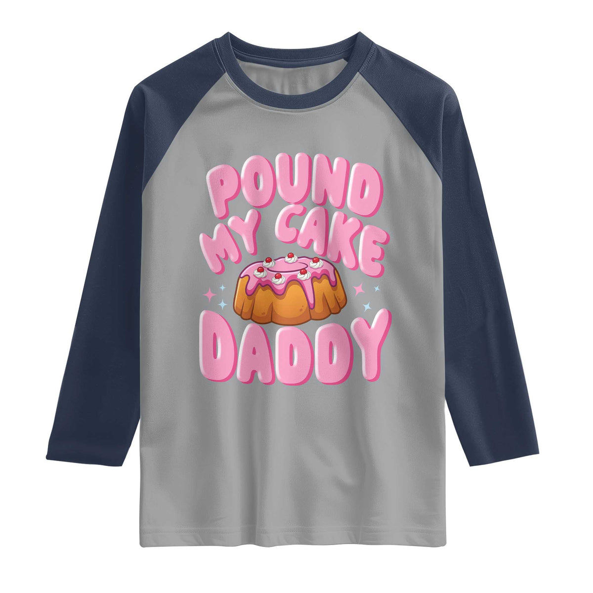 Funny Adult Humor Raglan Shirt Pound My Cake Daddy TS12 Sport Gray Navy Print Your Wear