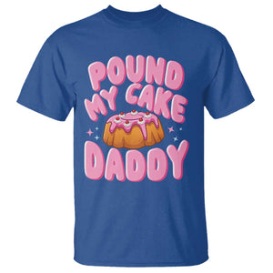 Funny Adult Humor T Shirt Pound My Cake Daddy TS12 Royal Blue Print Your Wear