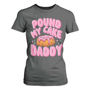 Funny Adult Humor T Shirt For Women Pound My Cake Daddy TS12 Dark Heather Print Your Wear