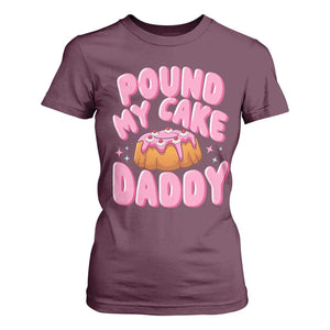 Funny Adult Humor T Shirt For Women Pound My Cake Daddy TS12 Maroon Print Your Wear