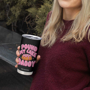 Funny Adult Humor Tumbler Cup Pound My Cake Daddy TS12 Print Your Wear