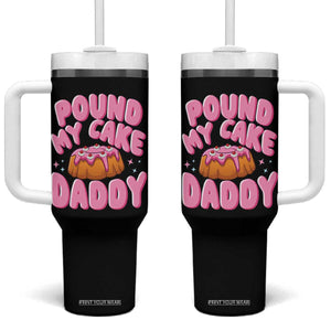 Funny Adult Humor Tumbler With Handle Pound My Cake Daddy TS12 One Size: 40 oz Black Print Your Wear