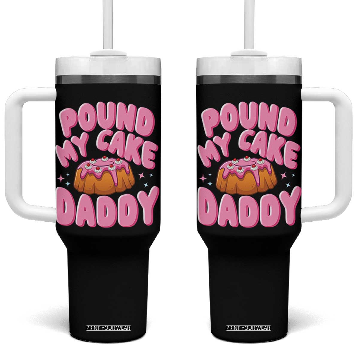 Funny Adult Humor Tumbler With Handle Pound My Cake Daddy TS12 One Size: 40 oz Black Print Your Wear