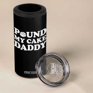 Funny Baking Pun Adult Humor 4 in 1 Can Cooler Tumbler Pound My Cake Daddy TS12 Print Your Wear