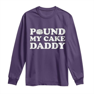 Funny Baking Pun Adult Humor Long Sleeve Shirt Pound My Cake Daddy TS12 Purple Print Your Wear