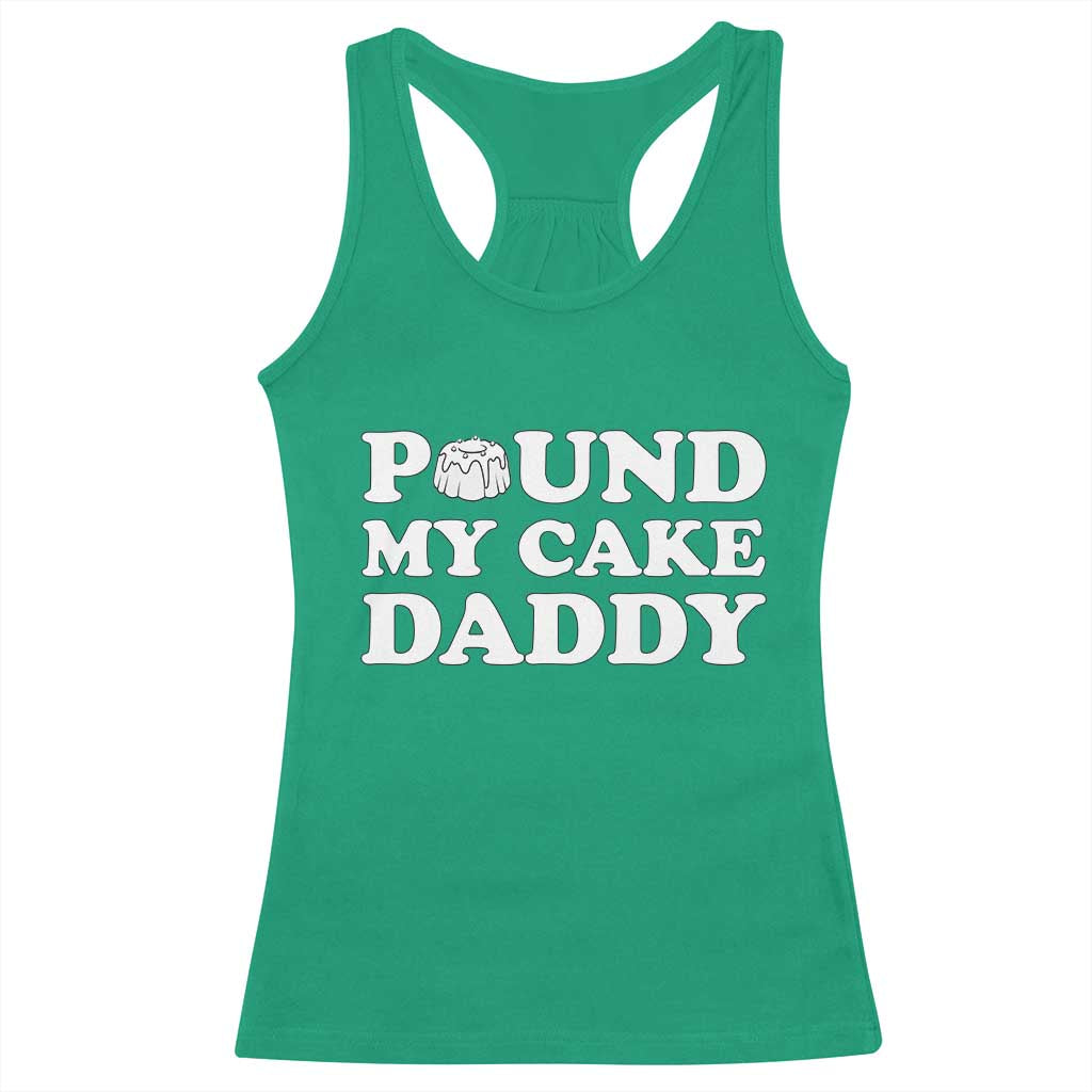 Funny Baking Pun Adult Humor Racerback Tank Top Pound My Cake Daddy TS12 Irish Green Print Your Wear