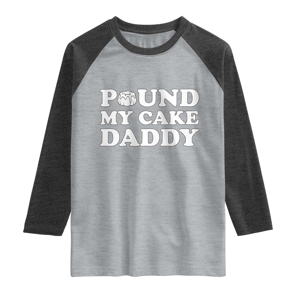 Funny Baking Pun Adult Humor Raglan Shirt Pound My Cake Daddy TS12 Heather Gray Heather Charcoal Print Your Wear