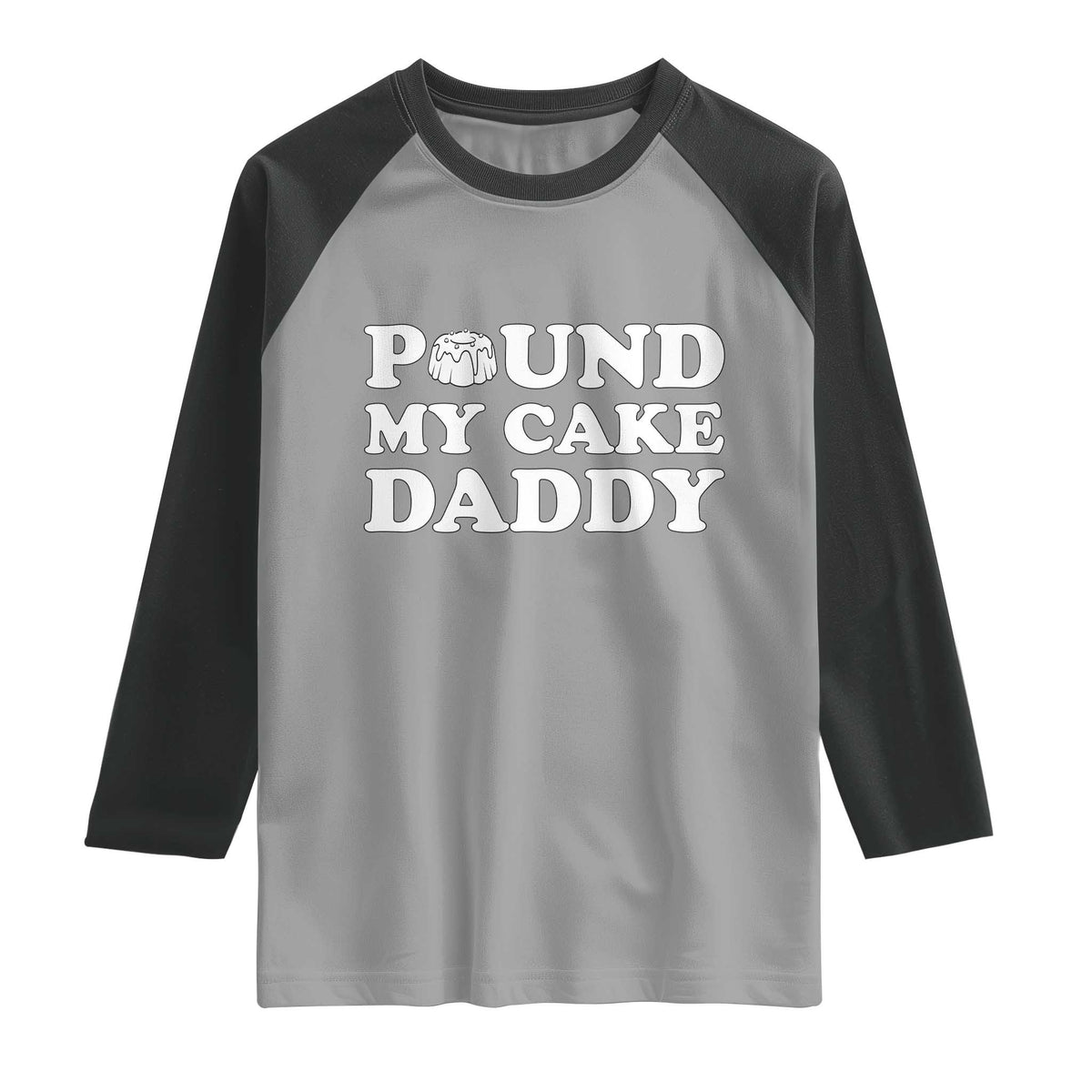 Funny Baking Pun Adult Humor Raglan Shirt Pound My Cake Daddy TS12 Sport Gray Black Print Your Wear