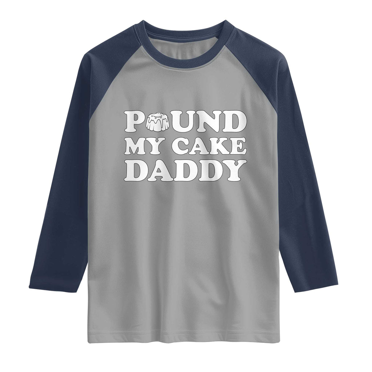 Funny Baking Pun Adult Humor Raglan Shirt Pound My Cake Daddy TS12 Sport Gray Navy Print Your Wear