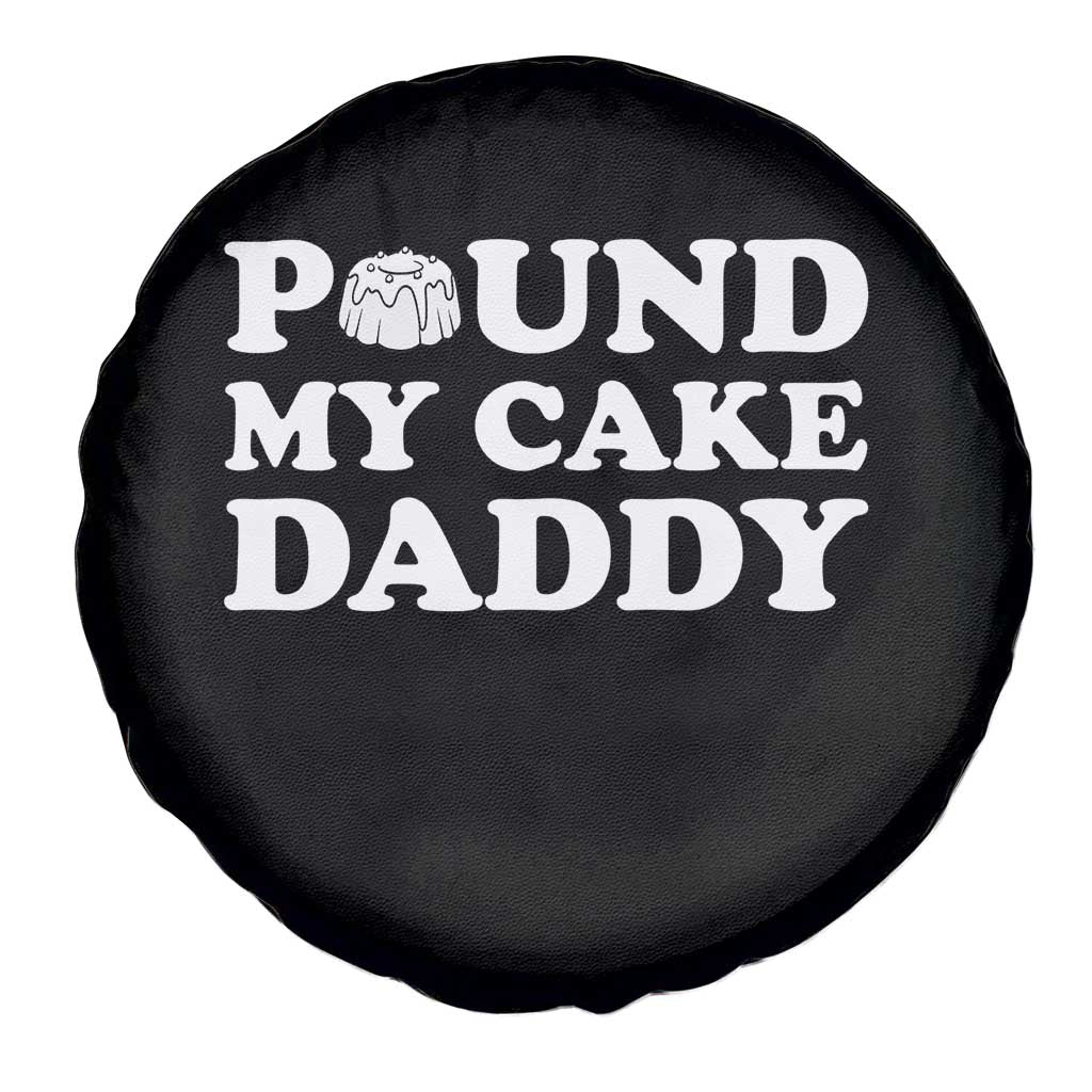 Funny Baking Pun Adult Humor Spare Tire Cover Pound My Cake Daddy TS12 Print Your Wear