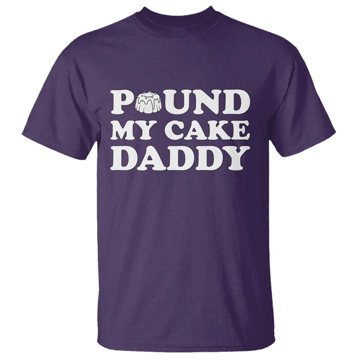 Funny Baking Pun Adult Humor T Shirt Pound My Cake Daddy TS12 Purple Print Your Wear