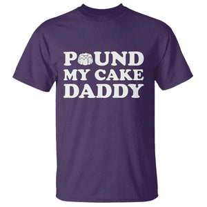 Funny Baking Pun Adult Humor T Shirt Pound My Cake Daddy TS12 Purple Print Your Wear