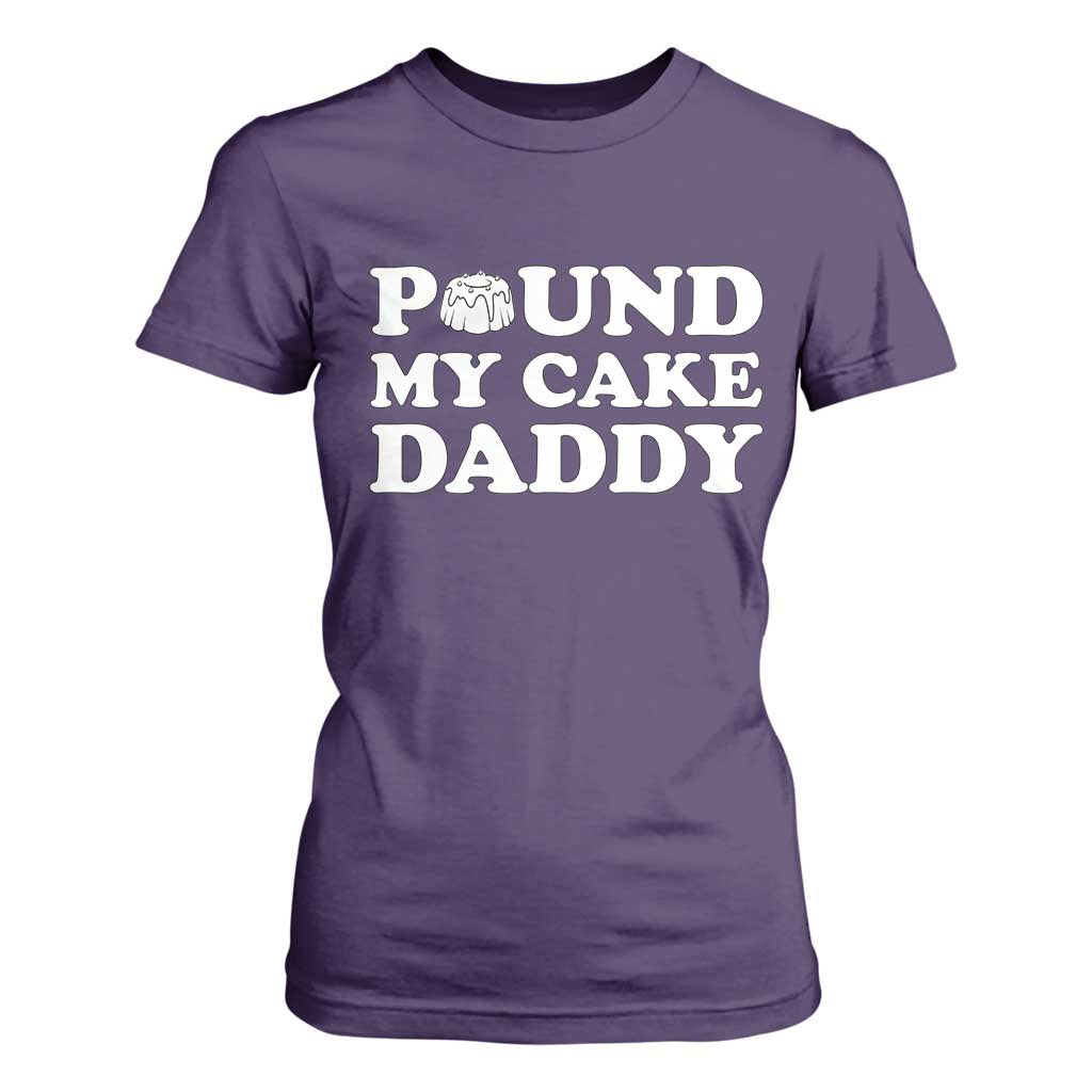 Funny Baking Pun Adult Humor T Shirt For Women Pound My Cake Daddy TS12 Purple Print Your Wear