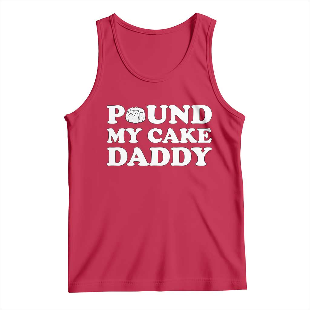 Funny Baking Pun Adult Humor Tank Top Pound My Cake Daddy TS12 Red Print Your Wear