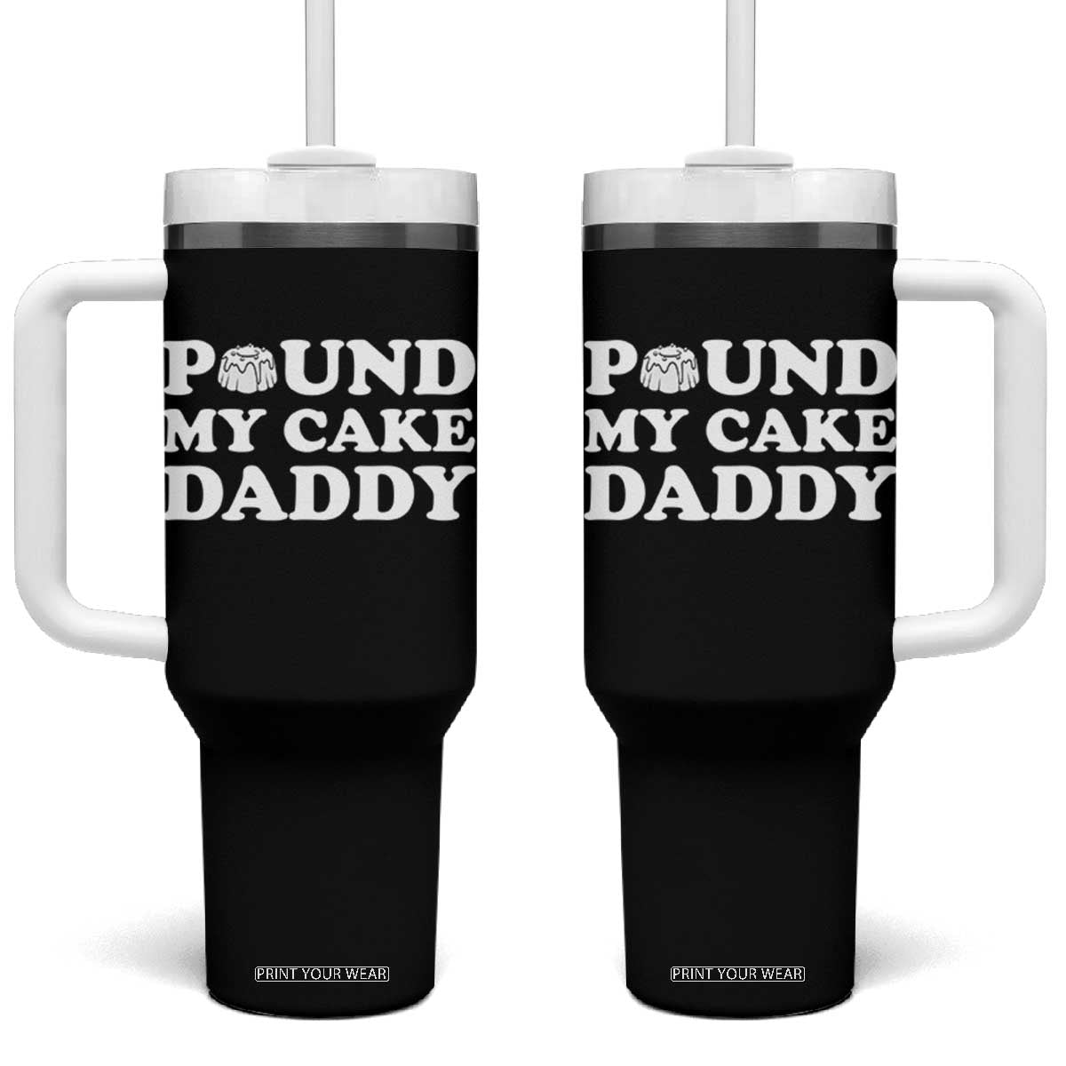 Funny Baking Pun Adult Humor Tumbler With Handle Pound My Cake Daddy TS12 One Size: 40 oz Black Print Your Wear