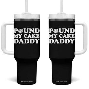 Funny Baking Pun Adult Humor Tumbler With Handle Pound My Cake Daddy TS12 One Size: 40 oz Black Print Your Wear