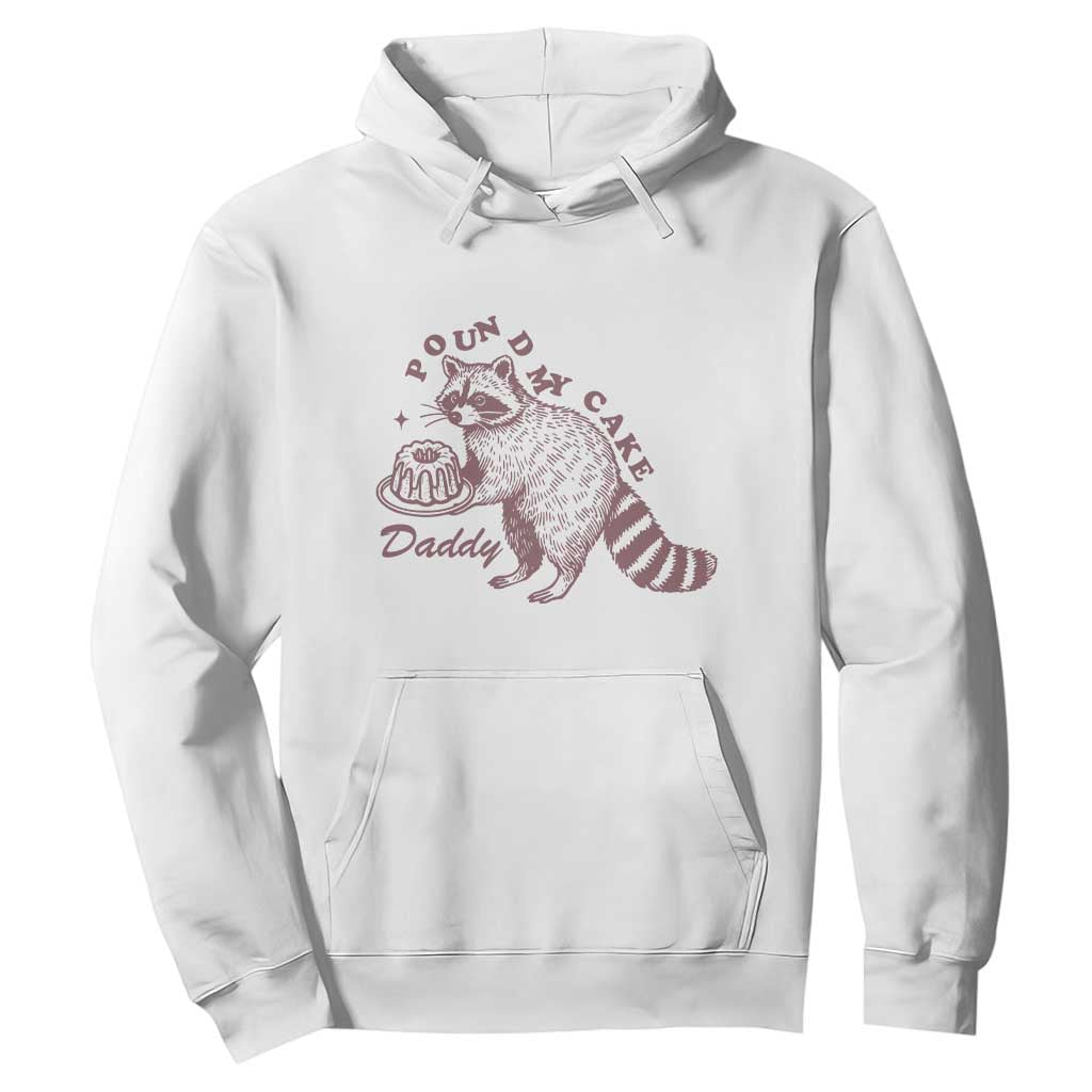 Funny Raccoon Adult Humor Gag Gift Hoodie Pound My Cake Daddy TS12 White Print Your Wear