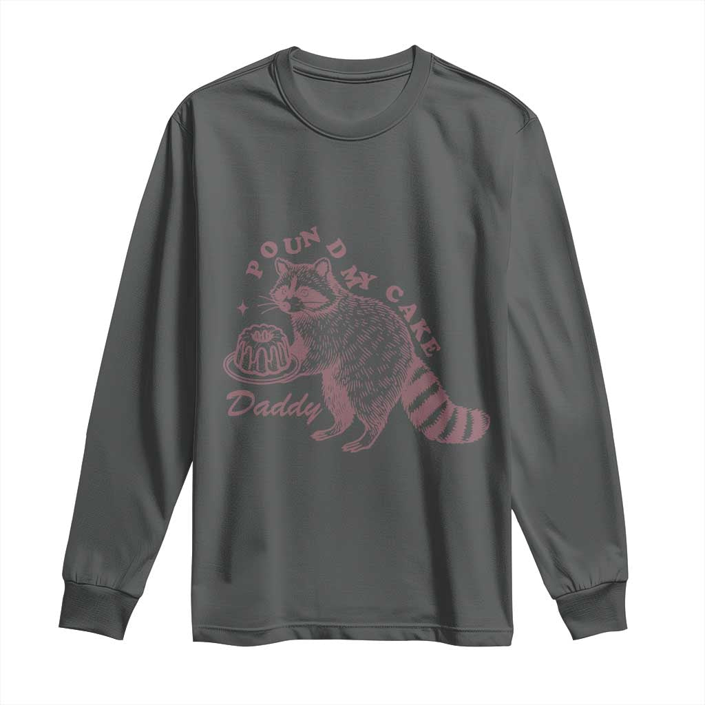 Funny Raccoon Adult Humor Gag Gift Long Sleeve Shirt Pound My Cake Daddy TS12 Dark Heather Print Your Wear