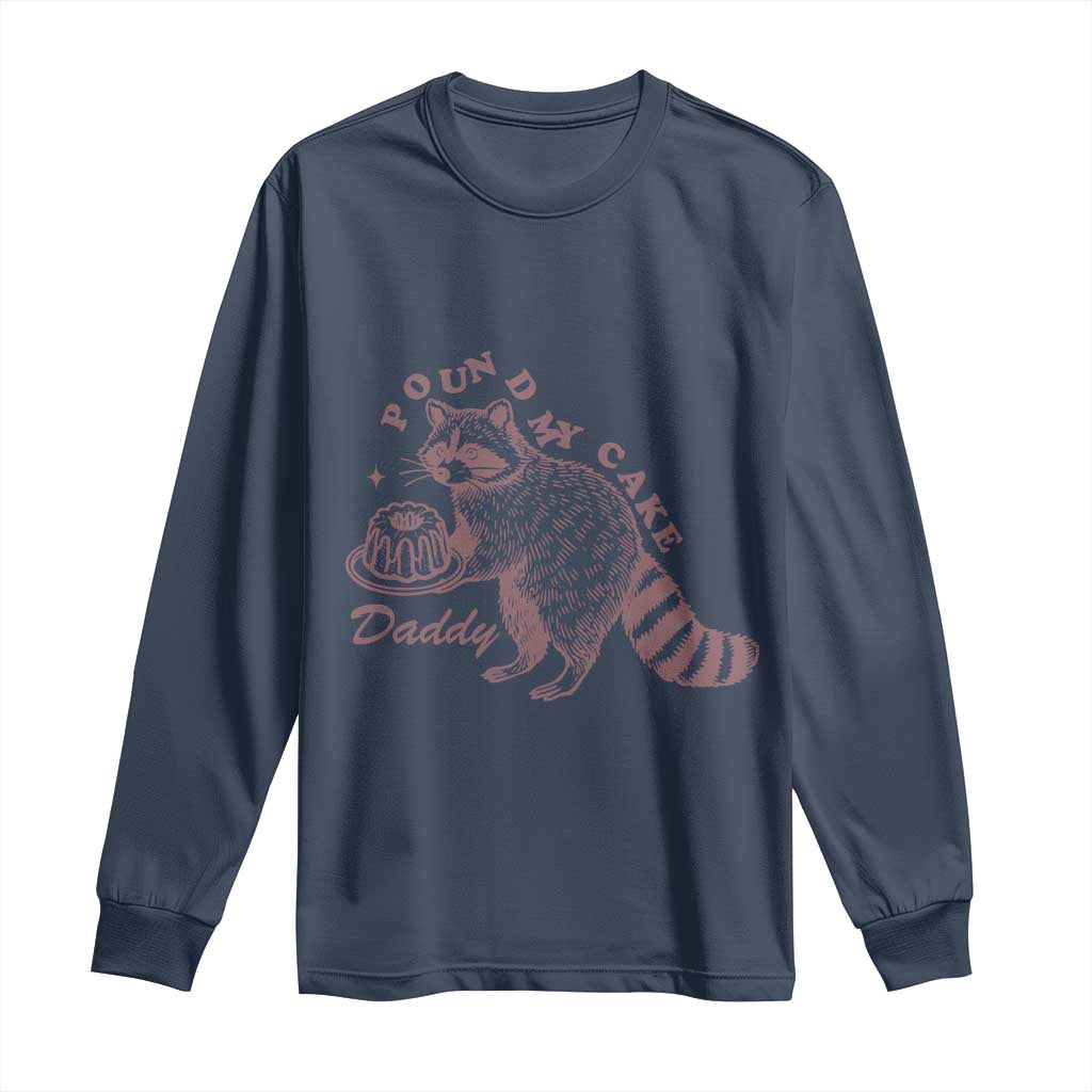 Funny Raccoon Adult Humor Gag Gift Long Sleeve Shirt Pound My Cake Daddy TS12 Navy Print Your Wear