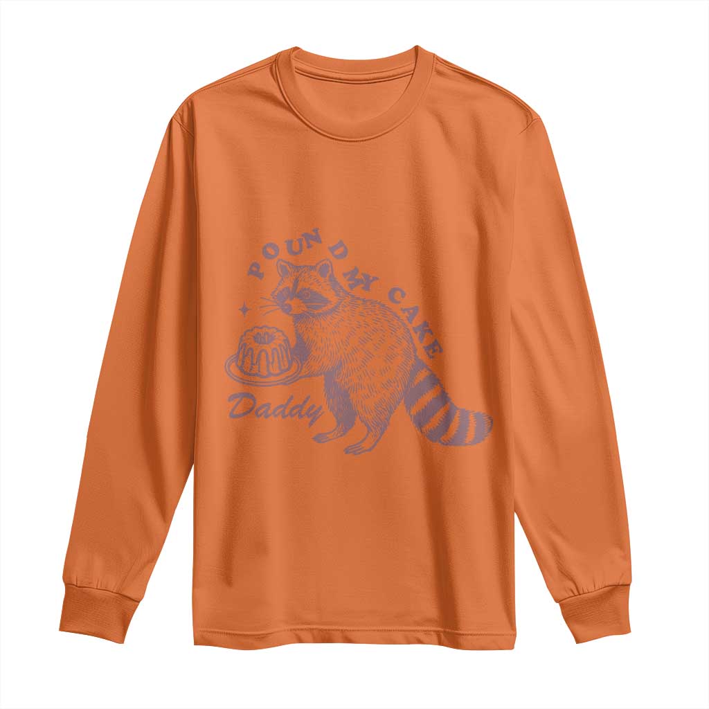 Funny Raccoon Adult Humor Gag Gift Long Sleeve Shirt Pound My Cake Daddy TS12 Orange Print Your Wear