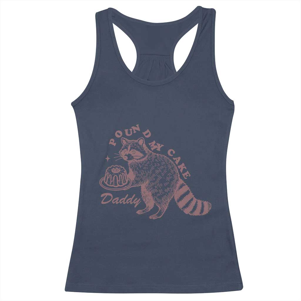 Funny Raccoon Adult Humor Gag Gift Racerback Tank Top Pound My Cake Daddy TS12 Navy Print Your Wear