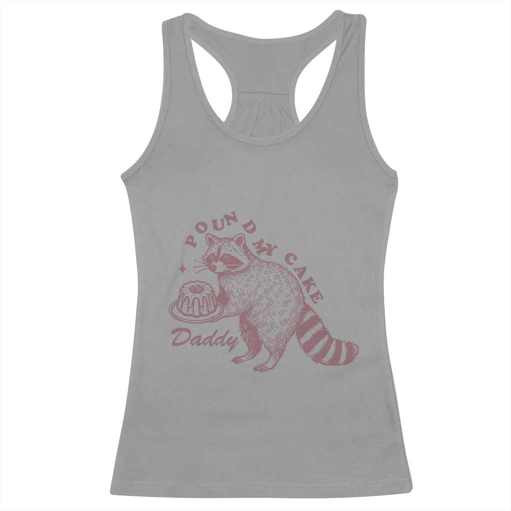 Funny Raccoon Adult Humor Gag Gift Racerback Tank Top Pound My Cake Daddy TS12 Sport Gray Print Your Wear