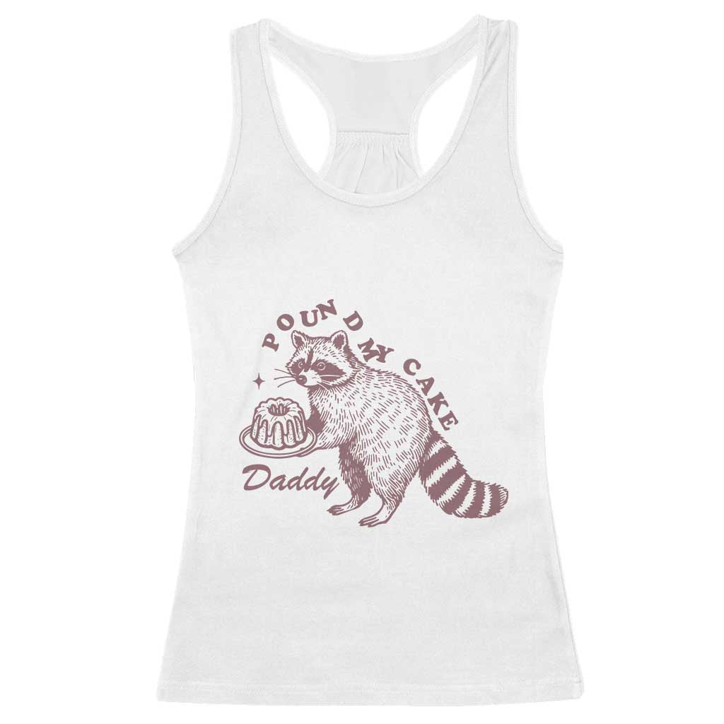 Funny Raccoon Adult Humor Gag Gift Racerback Tank Top Pound My Cake Daddy TS12 White Print Your Wear