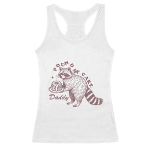 Funny Raccoon Adult Humor Gag Gift Racerback Tank Top Pound My Cake Daddy TS12 White Print Your Wear