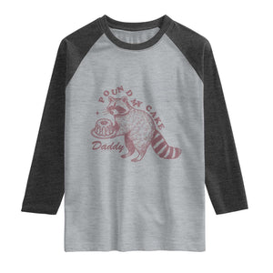 Funny Raccoon Adult Humor Gag Gift Raglan Shirt Pound My Cake Daddy TS12 Heather Gray Heather Charcoal Print Your Wear
