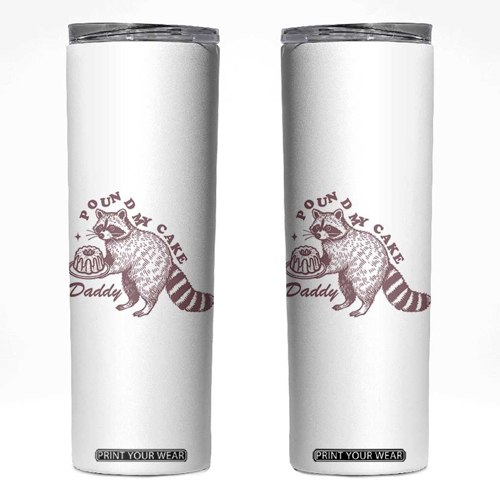 Funny Raccoon Adult Humor Gag Gift Skinny Tumbler Pound My Cake Daddy TS12 White Print Your Wear